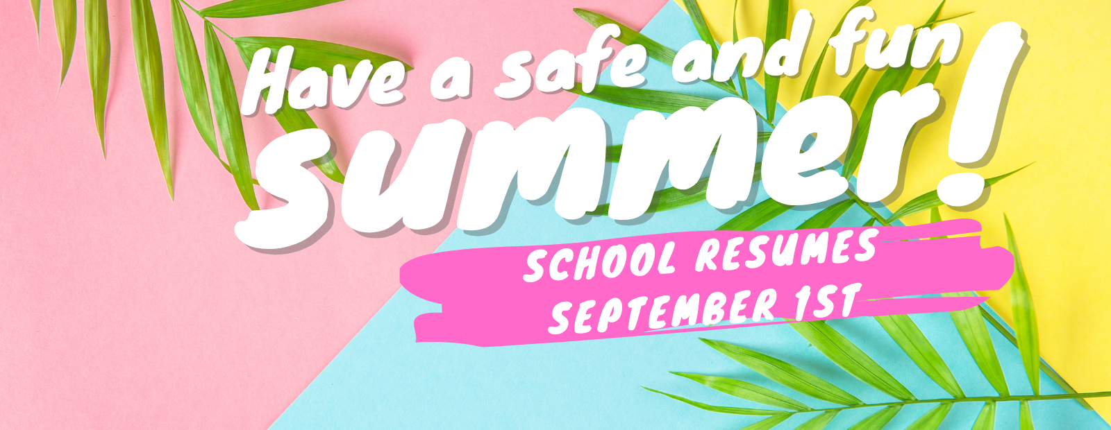 Have a safe and fun summer!