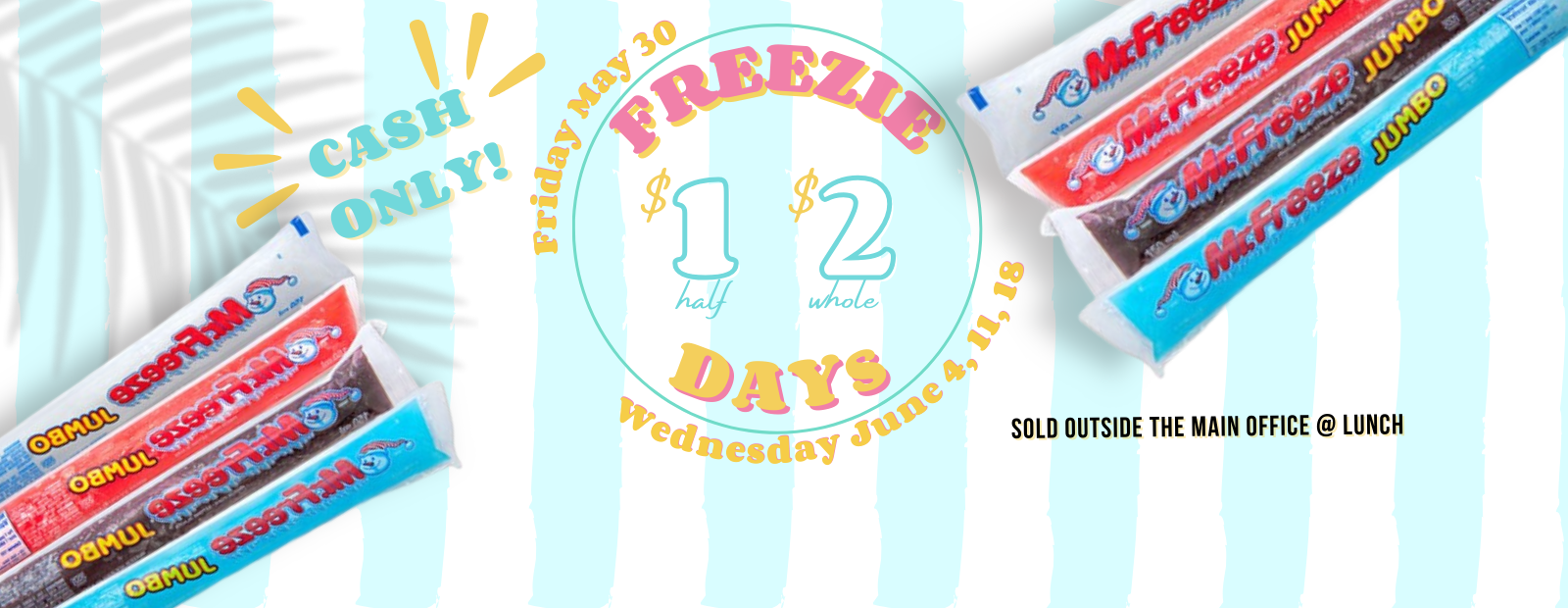 May 30 + june 4, 11 & 18 students can purchase freezies for $1 half or $2 full 